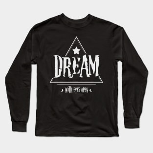 Dream with eyes open Long Sleeve T-Shirt